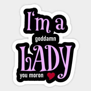 I'm a goddamn Lady Sticker